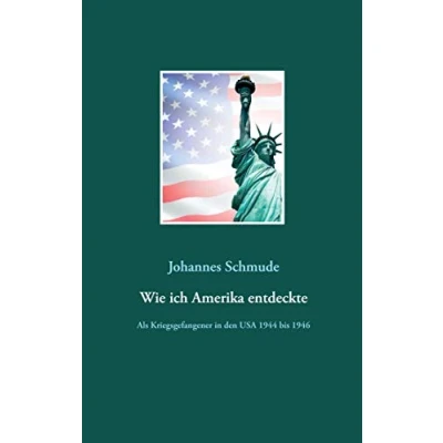 Abbildung von Wie ich Amerika entdeckte: Als Kriegsgefangener in den USA 1944 bis 1946
