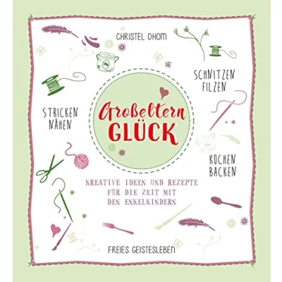 Abbildung von Großelternglück: Kreative Ideen und Rezepte für die Zeit mit den Enkelkindern