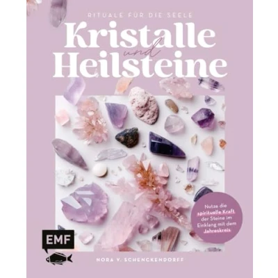 Abbildung von Kristalle und Heilsteine Rituale für die Seele: Nutze spirituelle Kraft der Steine im Einklang mit dem Jahreskreis: Steinporträts, Mondritualen, Meditationen mehr