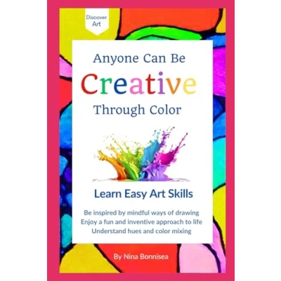 Abbildung von Anyone Can Be Creative Through Color: Learn Easy Art Skills