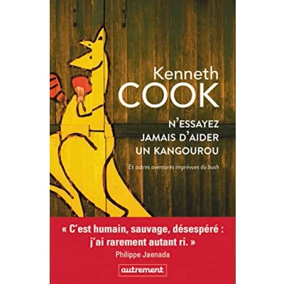Abbildung von N&#039;essayez jamais d&#039;aider un kangourou : Et autres aventures imprévues du bush