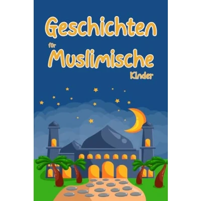 Abbildung von Geschichten für Muslimische Kinder: Inspirierende und tolle Abenteuer über Selbstvertrauen, Mut Erfolg Mädchen Jungen 17 fesselnde Erzählungen zum Lernen Wachsen.