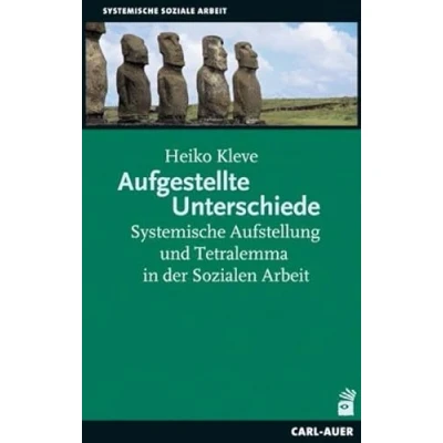 Abbildung von Aufgestellte Unterschiede: Systemische Aufstellung und Tetralemma in der Sozialen Arbeit