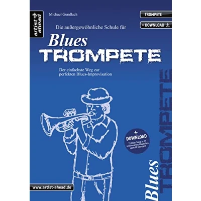 Abbildung von Die außergewöhnliche Schule für Blues Trompete: Der einfachste Weg zur perfekten Improvisation (inkl. Download) Lehrbuch. Trompetenschule. Playalongs. Musiknoten.