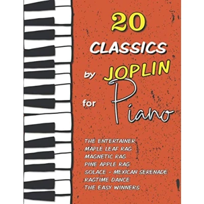 Abbildung von 20 Classics by Joplin for Piano: The Entertainer, Maple Leaf Rag, Magnetic Pine Apple Ragtime Dance, Solace (Mexican Serenade), Easy Winners and much more