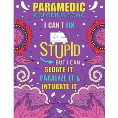 Abbildung von Paramedic COLORING Book: Funny, Inspirational AND Relatable BOOK Gift For Paramedics, EMT EMS