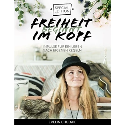 Abbildung von Freiheit beginnt im Kopf Special Edition: Impulse für ein Leben nach eigenen Regeln