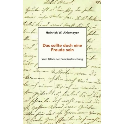 Abbildung von Das sollte doch eine Freude sein: Vom Glück der Familienforschung