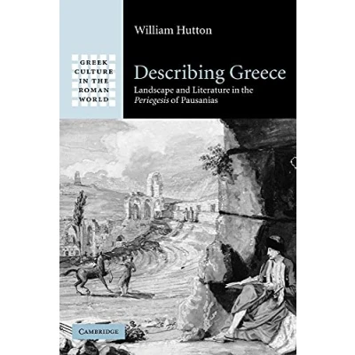 Abbildung von Describing Greece: Landscape and Literature in the Periegesis of Pausanias (Greek Culture Roman World)