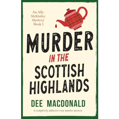 Abbildung von murder in the Scottish Highlands: A completely addictive cozy mystery (An Ally McKinley Mystery, Band 1)