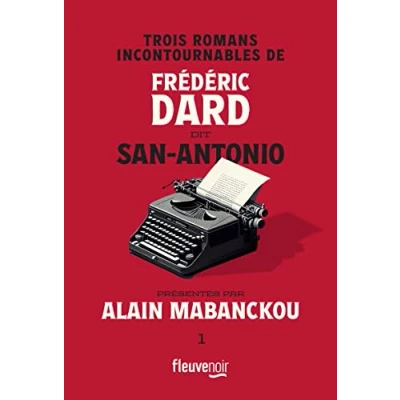 Abbildung von Trois romans incontournables de Frédéric Dard dit San Antonio présentés par Alain Mabanckou: Alice au pays des merguez ; Le casse l&#039;oncle Tom Al Capote