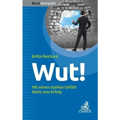 Abbildung von Wut!: Mit einem starken Gefühl leicht zum Erfolg (Beck kompakt)