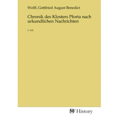 Abbildung von Chronik des Klosters Pforta nach urkundlichen Nachrichten: 1. Teil