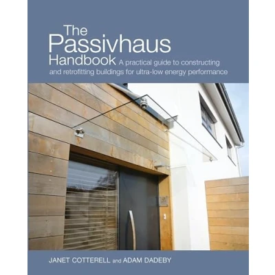 Abbildung von The Passivhaus Handbook: A practical guide to constructing and retrofitting buildings for ultra low energy performance (Sustainable Building)