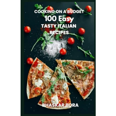 Abbildung von Cooking on a Budget 100 Easy Italian Recipes for Everyone (Cookbook Series)