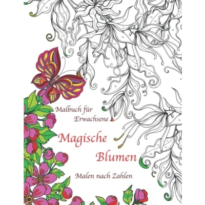 Abbildung von Malbuch für Erwachsene Blumen Malen nach Zahlen: mit komplexen fantastischen Motiven zum Entspannen Zahlen Buch ... Frauen als Geburtstagsgeschenk f