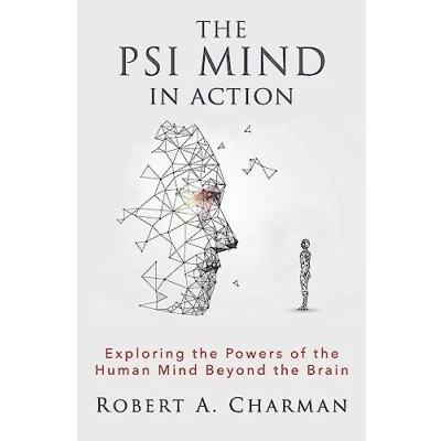Abbildung von the PSI Mind in Action: Exploring Powers of Human beyond Brain
