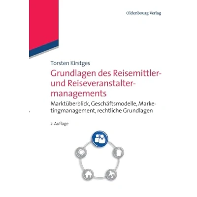 Abbildung von Grundlagen des Reisemittler und Reiseveranstaltermanagements: Marktüberblick, Geschäftsmodelle, Marketingmanagement, Rechtliche