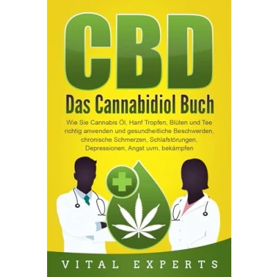 Abbildung von CBD: Das Cannabidiol Buch. Wie Sie Cannabis Öl, Hanf Tropfen, Blüten und Tee richtig anwenden gesundheitliche Beschwerden, chronische Schmerzen, Schlafstörungen, Depressionen, Angst uvm. bekämpfen