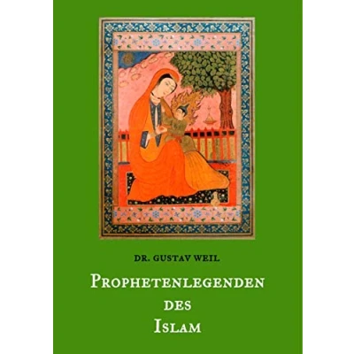 Abbildung von Prophetenlegenden des Islam: Die Lebensgeschichten von Adam, Noah, Abraham, Moses, Jesus, u. a. biblischen Propheten nach muslimischen Überlieferungen. (Morgenländische Schatztruhe)