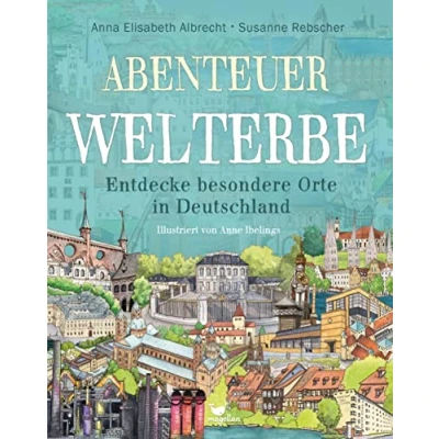 Abbildung von Abenteuer Welterbe Entdecke besondere Orte in Deutschland (Abenteuer Sachbücher)