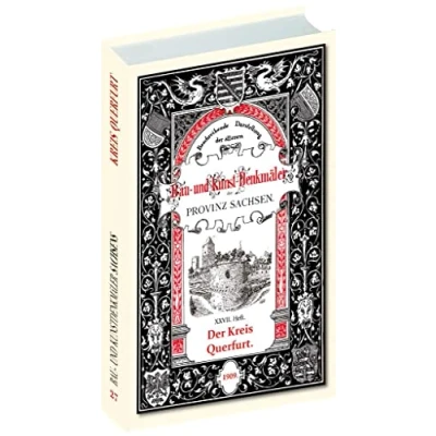 Abbildung von Bau und Kunstdenkmäler des Kreises QUERFURT 1909: [27. Heft von 33] Beschreibende Darstellung der älteren Provinz Sachsen angrenzenden Gebiete