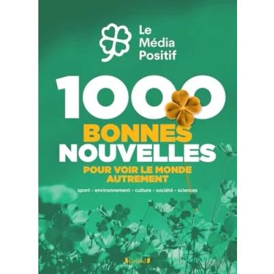 Abbildung von 1000 bonnes nouvelles pour voir le monde autrement