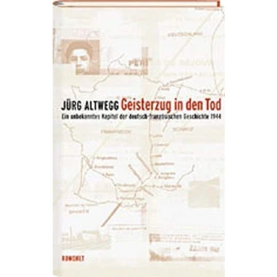 Abbildung von Geisterzug in den Tod: Ein unbekanntes Kapitel der deutsch französischen Geschichte 1944