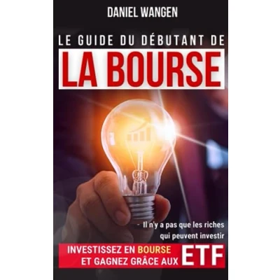 Abbildung von Le guide du débutant de la BOURSE: Investissez en bourse et gagnez grâce aux ETF