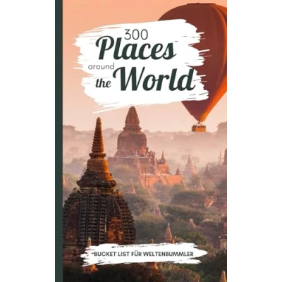 Abbildung von Bucket List 300 Places around the World: Die Reise für Weltenbummler