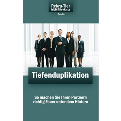 Abbildung von REKRU TIER MLM Trickkiste Band 4: Tiefenduplikation: So machen Sie Ihren Partnern richtig Feuer unter dem Hintern