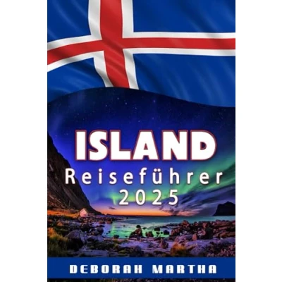 Abbildung von ISLAND Reiseführer 2025: entdecken Sie den Zauber Islands und seine ungezähmte Schönheit