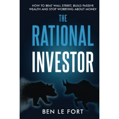 Abbildung von The Rational Investor: How to Beat Wall Street, Build Passive Wealth and Stop Worrying About Money