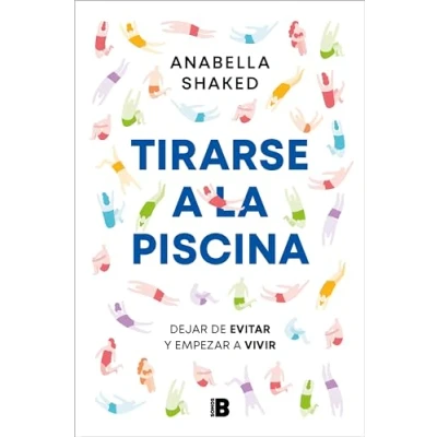 Abbildung von Tirarse a la piscina: Dejar de evitar y empezar vivir (Somos B)