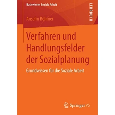 Abbildung von Verfahren und Handlungsfelder der Sozialplanung: Grundwissen für die Soziale Arbeit (Basiswissen Arbeit, 2, Band 2)