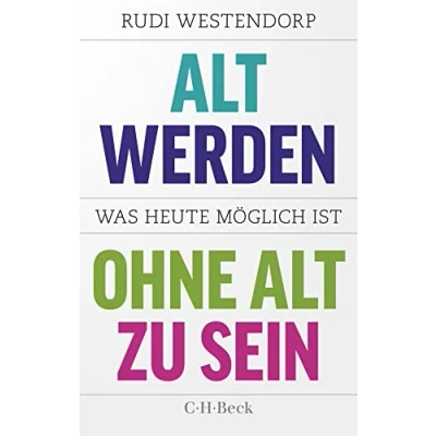 Abbildung von alt werden, ohne zu sein: Was heute möglich ist (Beck Paperback)