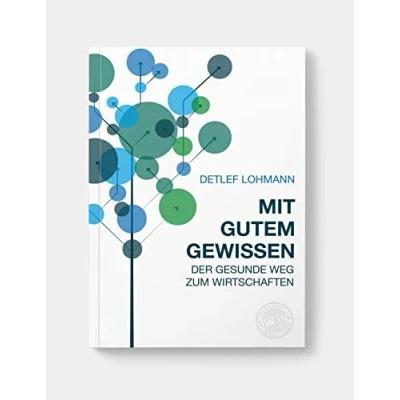 Abbildung von Mit gutem Gewissen: Der gesunde Weg zum Wirtschaften