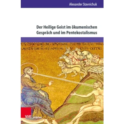 Abbildung von Der Heilige Geist im ökumenischen Gespräch und Pentekostalismus: Eine theologische Annäherung zur Erweiterung des Gespräches (Kirche Konfession Religion)