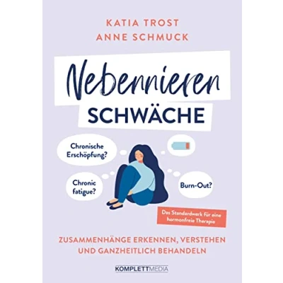 Abbildung von Nebennierenschwäche: Chronische Erschöpfung, Chronic fatigue oder Burnout? Zusammenhänge erkennen, verstehen und ganzheitlich behandeln Das Standardwerk für eine hormonfreie Therapie
