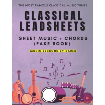 Abbildung von Classical Leadsheets I Sheet Music + Chords (Fake Book) The Most Famous Tunes: For Various Instruments Guitar, Piano, Keyboard, ... and Teachers, Beginners Advanced Players