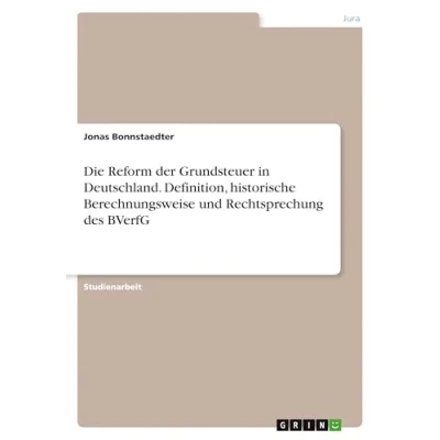 Abbildung von Die Reform der Grundsteuer in Deutschland. Definition, historische Berechnungsweise und Rechtsprechung des BVerfG