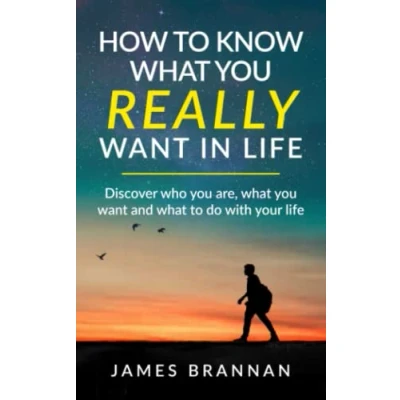 Abbildung von How to Know what you Really want In Life: Discover who are, and do with your life