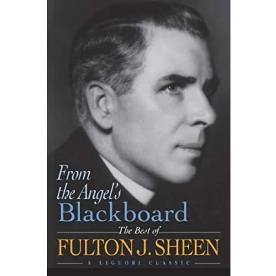 Abbildung von From The Angel&#039;s Blackboard: Best of Fulton J. Sheen