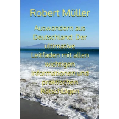 Abbildung von Auswandern aus Deutschland: Der ultimative Leitfaden mit allen wichtigen Informationen und praktischen Ratschlägen