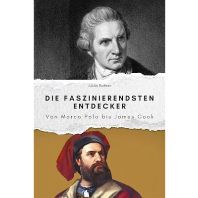 Abbildung von Die faszinierendsten Entdecker Das perfekte Geschenk für Männer und Frauen zu Weihnachten Geburtstag. Hochwertige Hardcover Ausgabe: Von Marco Polo bis James Cook