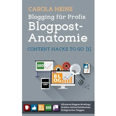 Abbildung von Blogging für Profis: Blogpost Anatomie Content Hacks to go 1: Effiziente Briefings. Erhöhte Online Sichtbarkeit. Erfolgreicher bloggen.