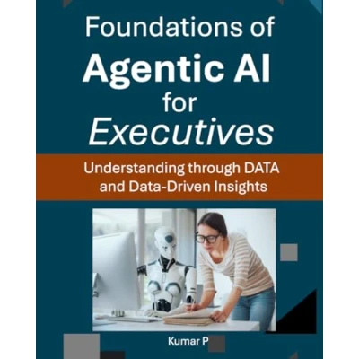 Abbildung von Foundations of Agentic AI for Executives: Understanding through Data and Driven Insights