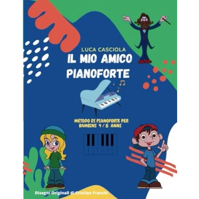 Abbildung von Il Mio Amico Pianoforte: Metodo per Pianoforte Bambini 4/8 anni