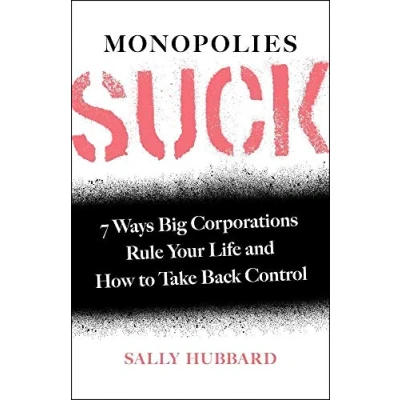 Abbildung von Monopolies Suck: 7 Ways Big Corporations Rule Your Life and How to Take Back Control