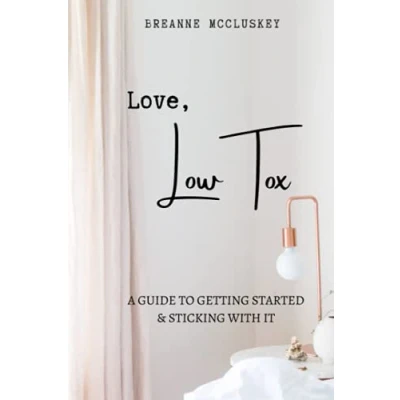 Abbildung von Love, Low Tox: A step by guide to getting started and sticking with it